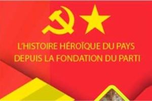 L’histoire héroïque du pays depuis la fondation du Parti